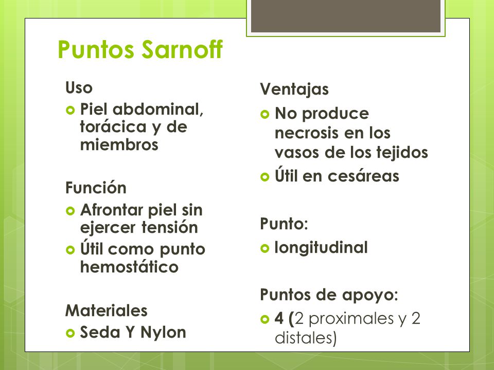 Puntos Sarnoff Uso Piel abdominal, torácica y de miembros Función