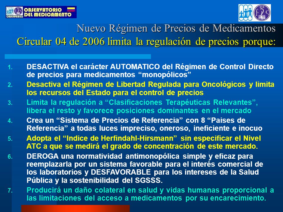 Nuevo Régimen de Precios de Medicamentos Circular 04 de 2006 limita la regulación de precios porque: