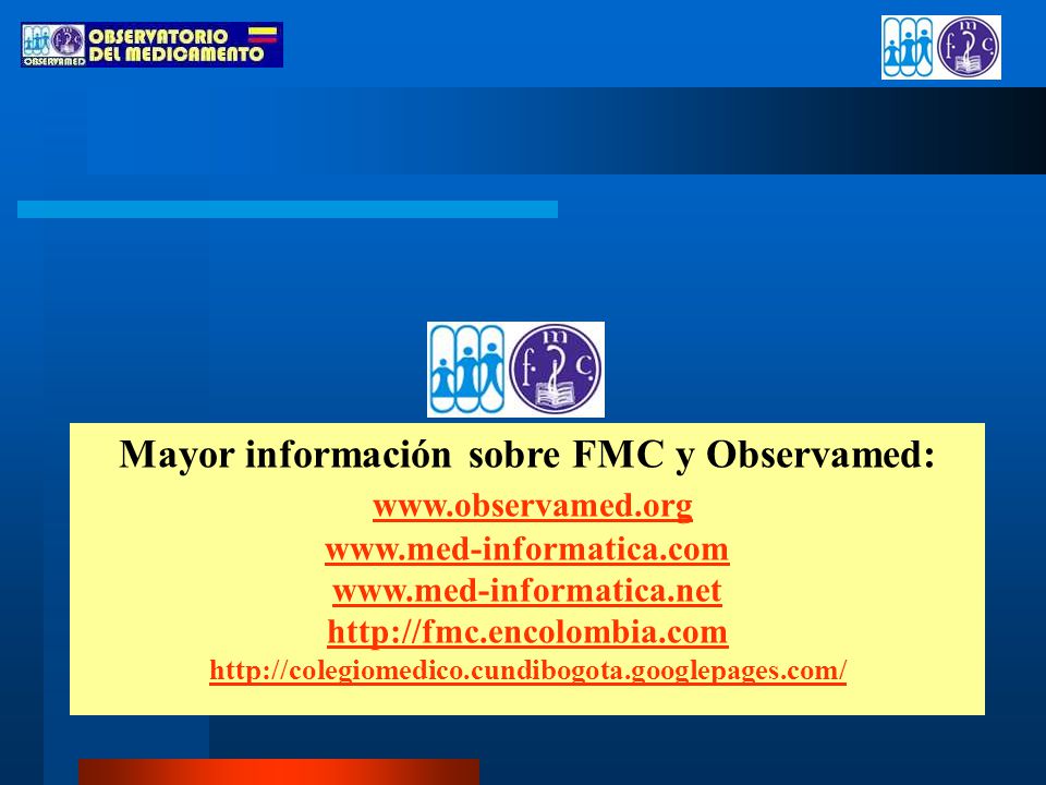 Mayor información sobre FMC y Observamed: www. observamed. org www
