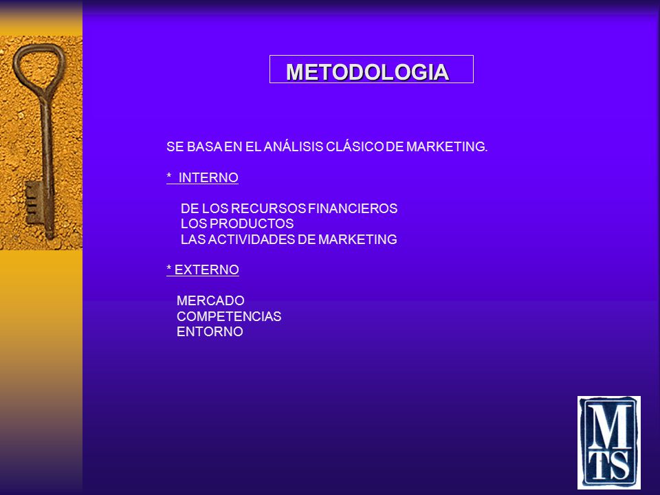 METODOLOGIA SE BASA EN EL ANÁLISIS CLÁSICO DE MARKETING. * INTERNO