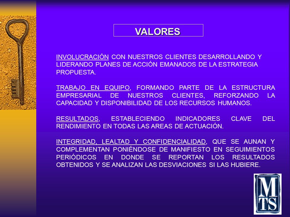 VALORES INVOLUCRACIÓN CON NUESTROS CLIENTES DESARROLLANDO Y LIDERANDO PLANES DE ACCIÓN EMANADOS DE LA ESTRATEGIA PROPUESTA.