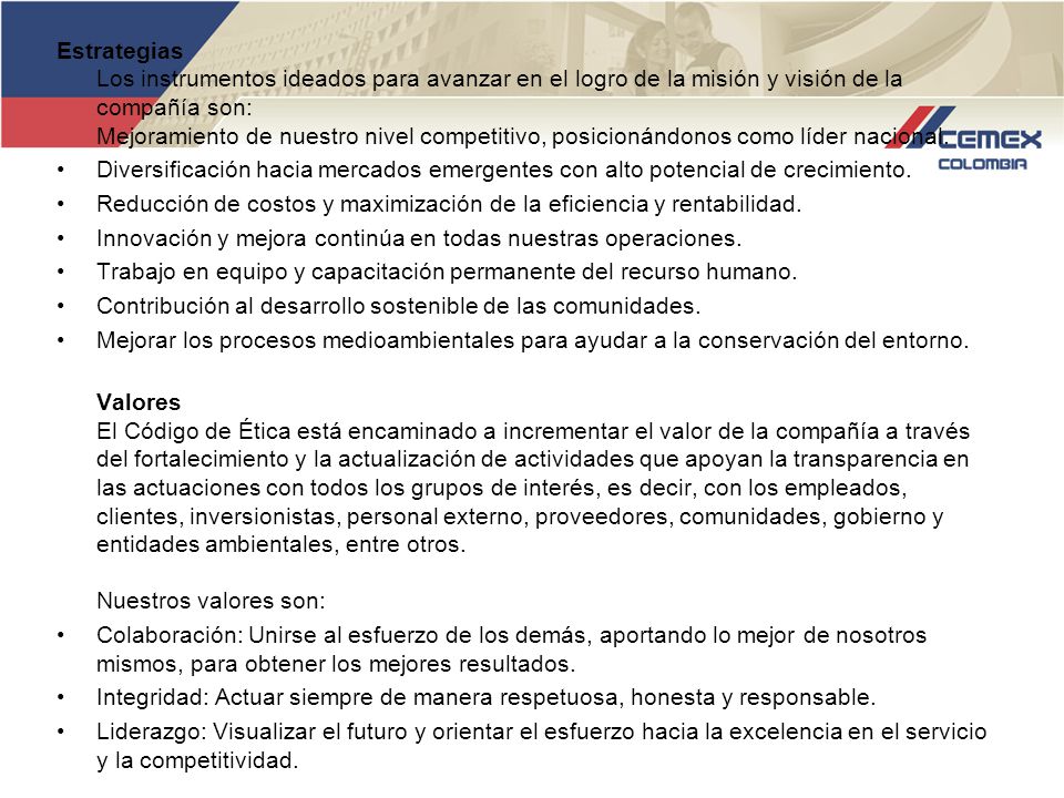 Estrategias Los instrumentos ideados para avanzar en el logro de la misión y visión de la compañía son: Mejoramiento de nuestro nivel competitivo, posicionándonos como líder nacional.