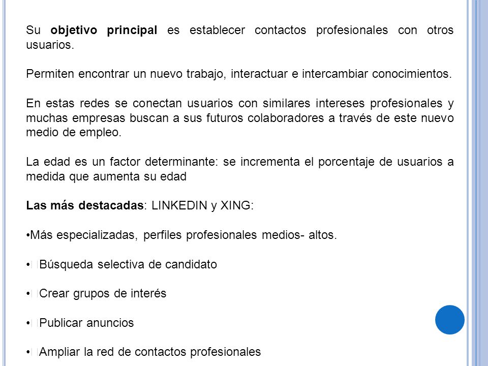 Su objetivo principal es establecer contactos profesionales con otros usuarios.