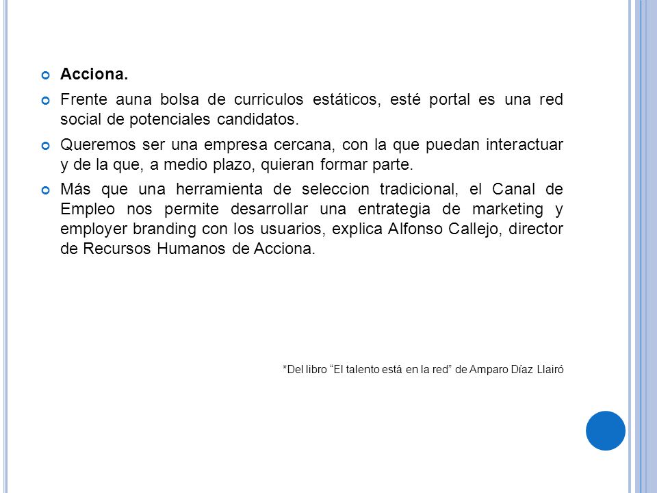 Acciona. Frente auna bolsa de curriculos estáticos, esté portal es una red social de potenciales candidatos.