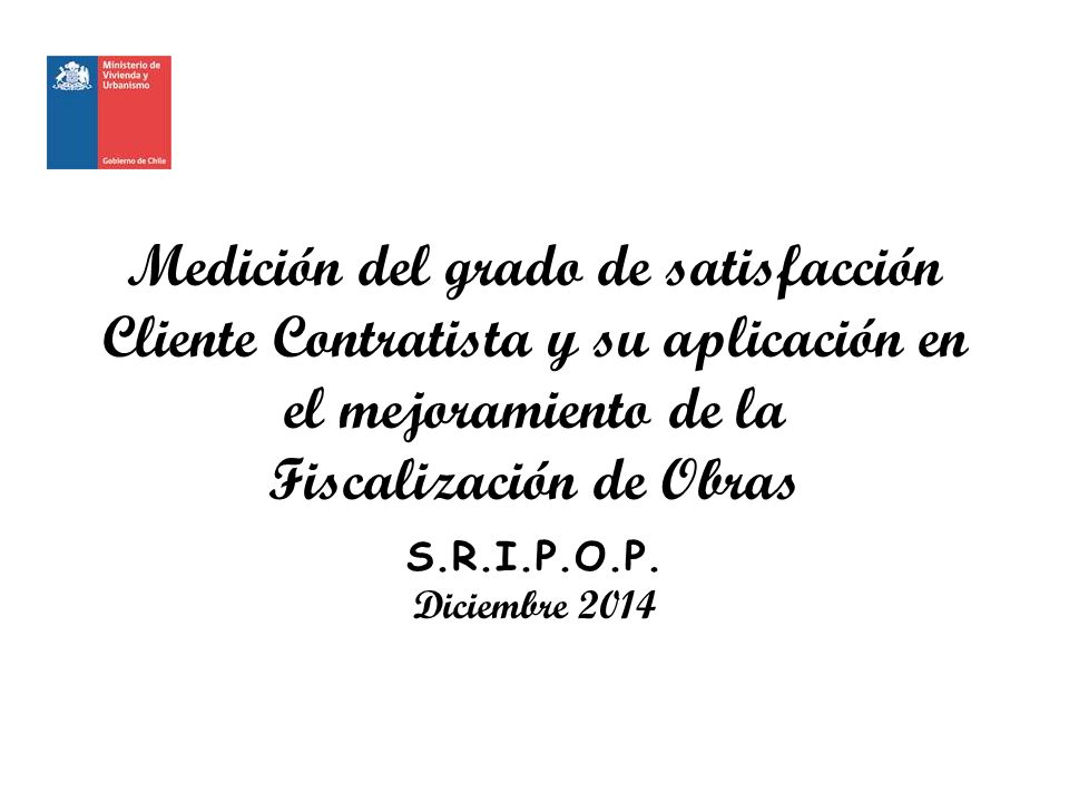 Medición del grado de satisfacción Cliente Contratista y su aplicación en el mejoramiento de la Fiscalización de Obras