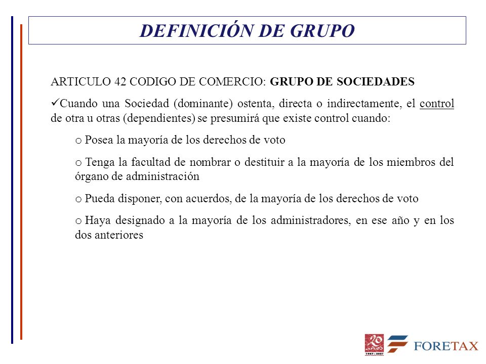 DEFINICIÓN DE GRUPO ARTICULO 42 CODIGO DE COMERCIO: GRUPO DE SOCIEDADES.