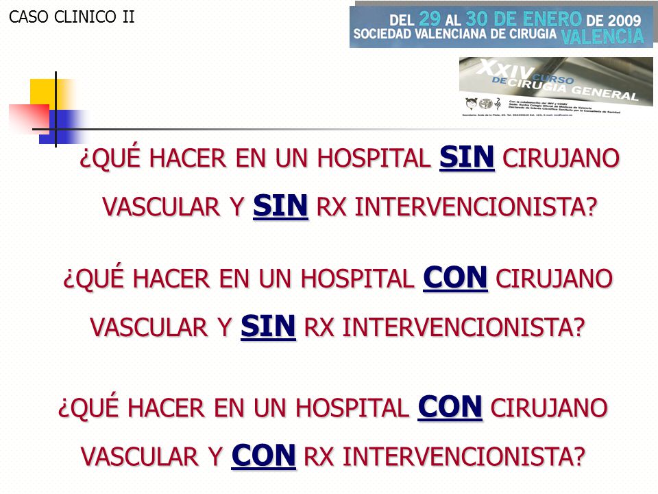 CASO CLINICO II ¿QUÉ HACER EN UN HOSPITAL SIN CIRUJANO VASCULAR Y SIN RX INTERVENCIONISTA