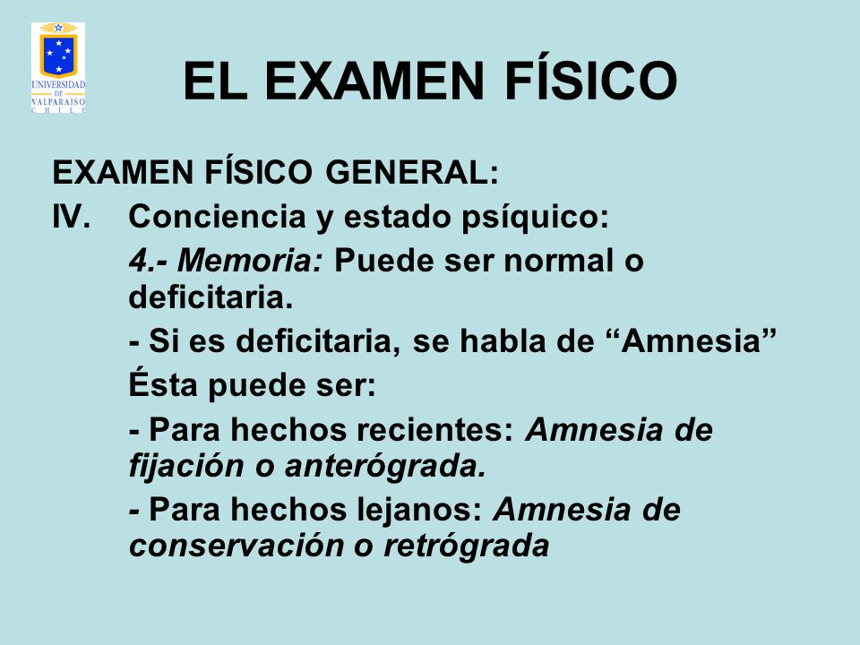 EL EXAMEN FÍSICO EXAMEN FÍSICO GENERAL: Conciencia y estado psíquico: