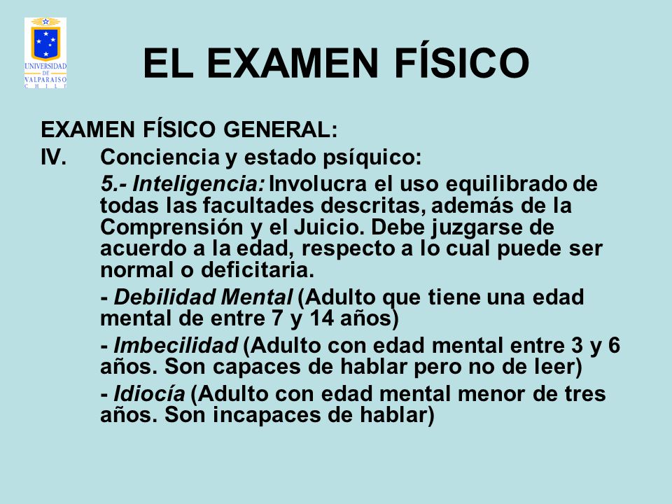 EL EXAMEN FÍSICO EXAMEN FÍSICO GENERAL: Conciencia y estado psíquico: