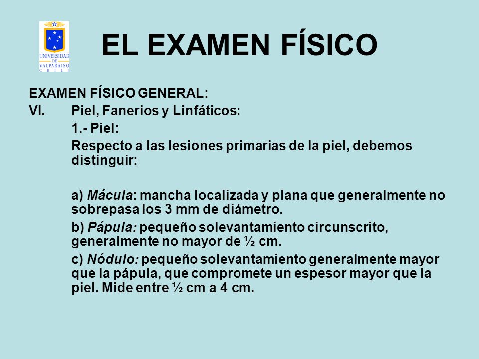 EL EXAMEN FÍSICO EXAMEN FÍSICO GENERAL: Piel, Fanerios y Linfáticos: