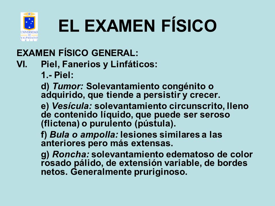 EL EXAMEN FÍSICO EXAMEN FÍSICO GENERAL: Piel, Fanerios y Linfáticos:
