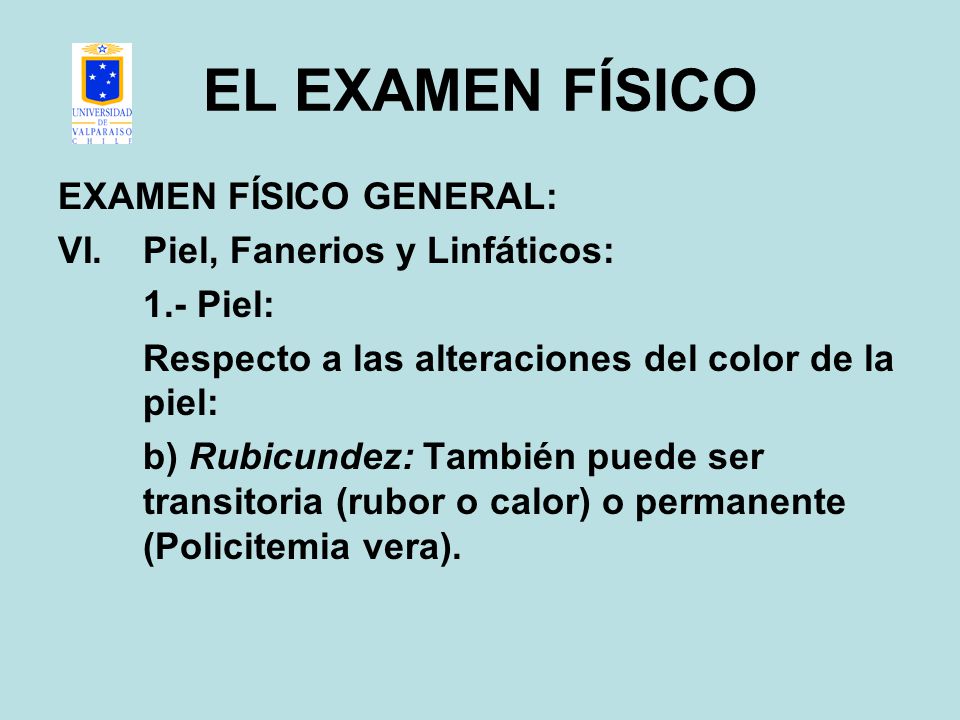EL EXAMEN FÍSICO EXAMEN FÍSICO GENERAL: Piel, Fanerios y Linfáticos: