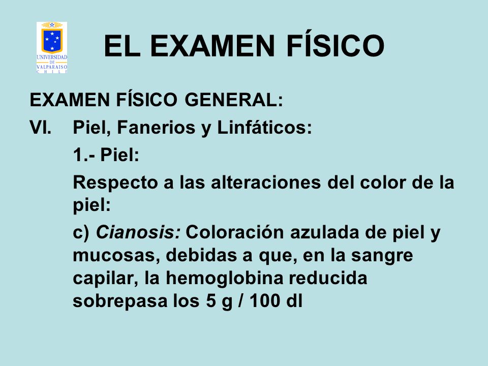 EL EXAMEN FÍSICO EXAMEN FÍSICO GENERAL: Piel, Fanerios y Linfáticos:
