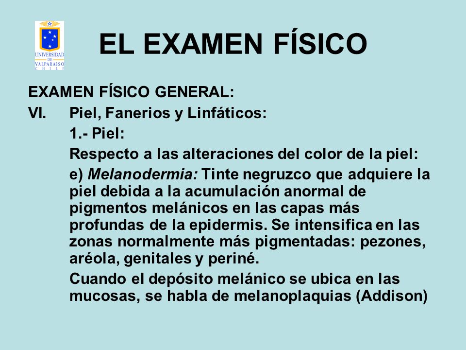 EL EXAMEN FÍSICO EXAMEN FÍSICO GENERAL: Piel, Fanerios y Linfáticos: