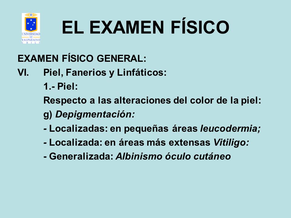 EL EXAMEN FÍSICO EXAMEN FÍSICO GENERAL: Piel, Fanerios y Linfáticos: