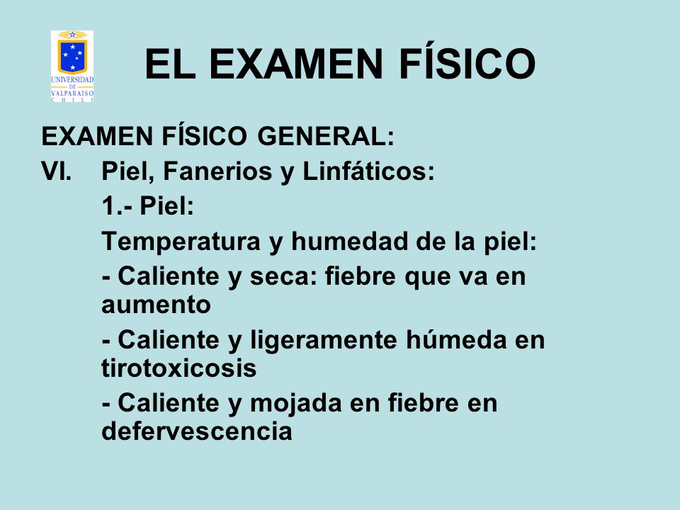 EL EXAMEN FÍSICO EXAMEN FÍSICO GENERAL: Piel, Fanerios y Linfáticos: