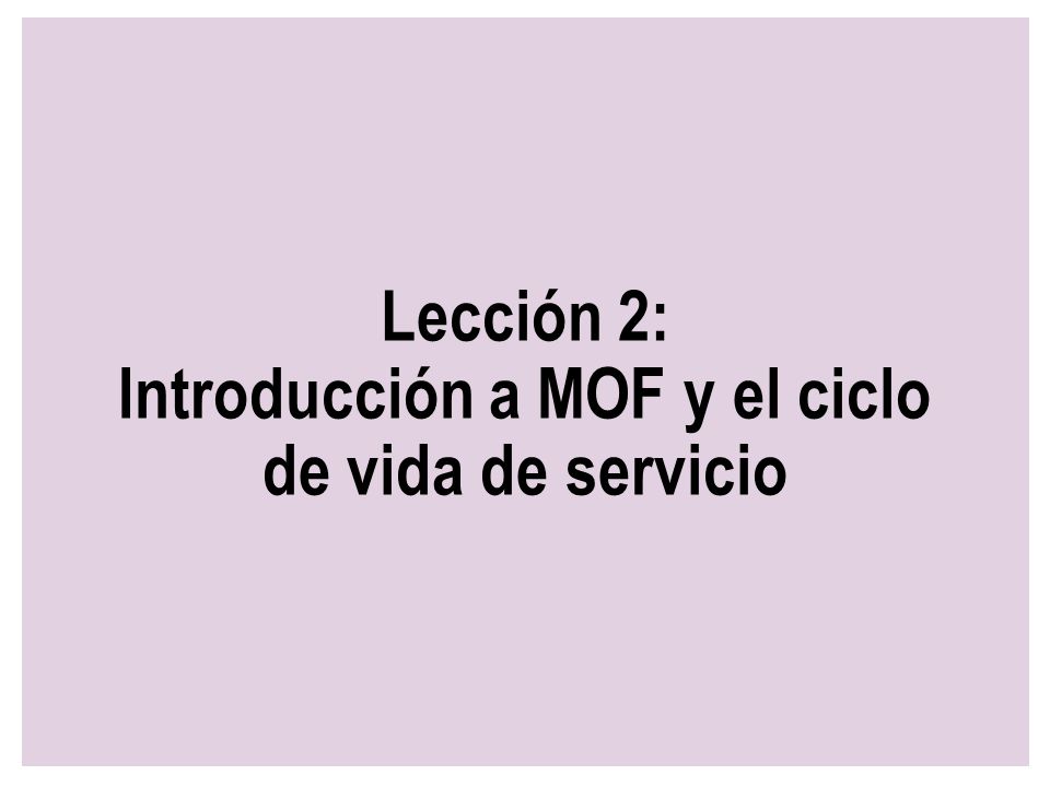Lección 2: Introducción a MOF y el ciclo de vida de servicio