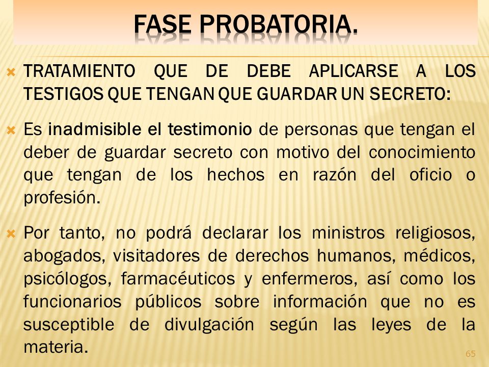 Fase PROBATORIA. TRATAMIENTO QUE DE DEBE APLICARSE A LOS TESTIGOS QUE TENGAN QUE GUARDAR UN SECRETO: