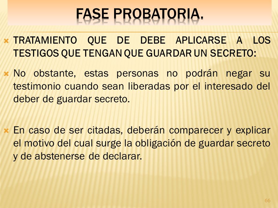 Fase PROBATORIA. TRATAMIENTO QUE DE DEBE APLICARSE A LOS TESTIGOS QUE TENGAN QUE GUARDAR UN SECRETO: