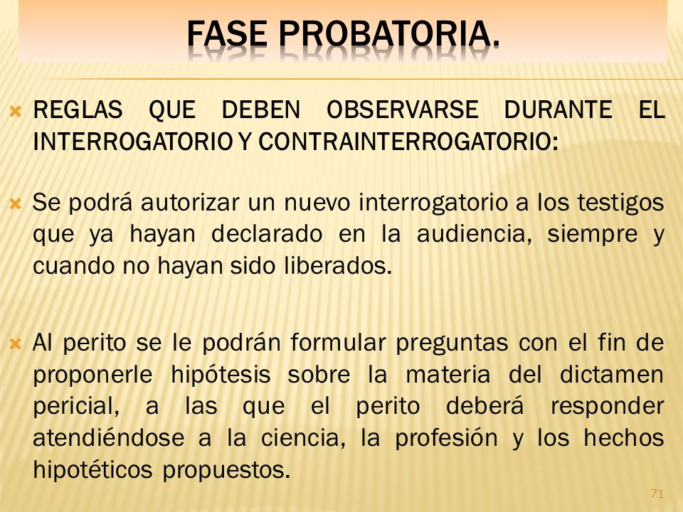 Fase PROBATORIA. REGLAS QUE DEBEN OBSERVARSE DURANTE EL INTERROGATORIO Y CONTRAINTERROGATORIO: