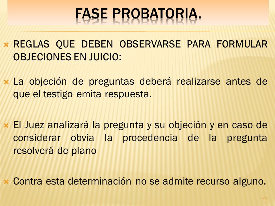 Fase PROBATORIA. REGLAS QUE DEBEN OBSERVARSE PARA FORMULAR OBJECIONES EN JUICIO: