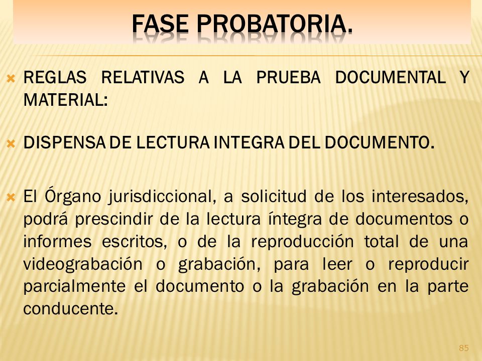 Fase PROBATORIA. REGLAS RELATIVAS A LA PRUEBA DOCUMENTAL Y MATERIAL: