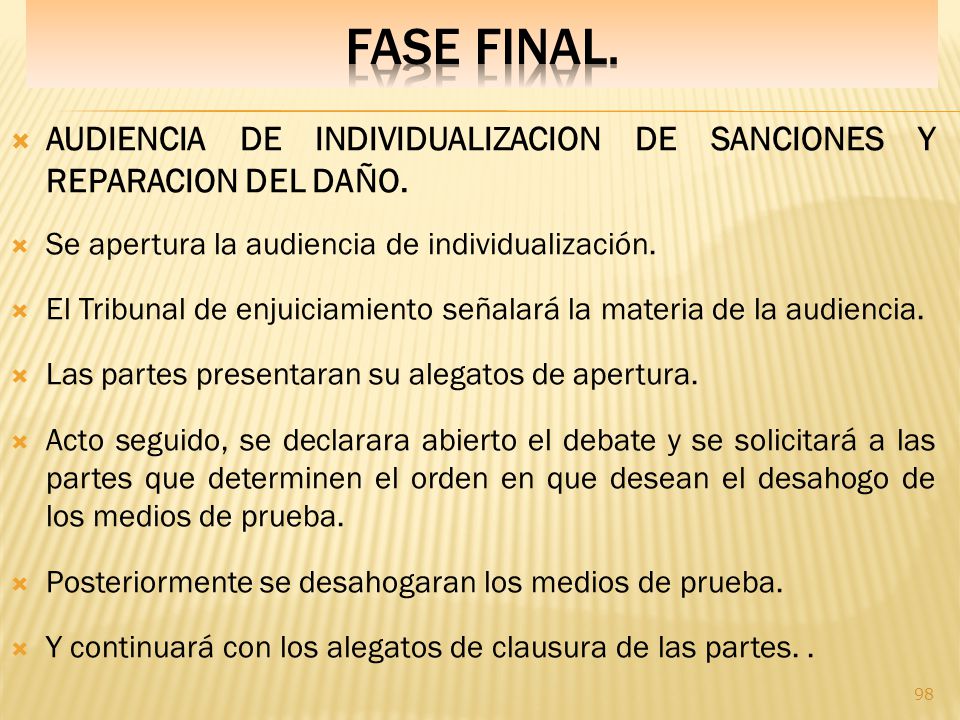Fase final. AUDIENCIA DE INDIVIDUALIZACION DE SANCIONES Y REPARACION DEL DAÑO. Se apertura la audiencia de individualización.