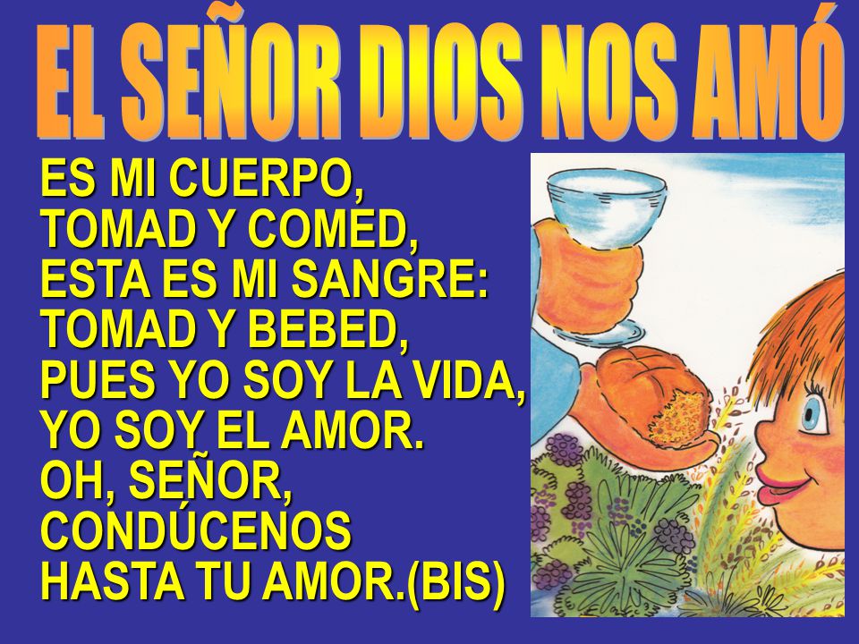ES MI CUERPO, TOMAD Y COMED, ESTA ES MI SANGRE: TOMAD Y BEBED,