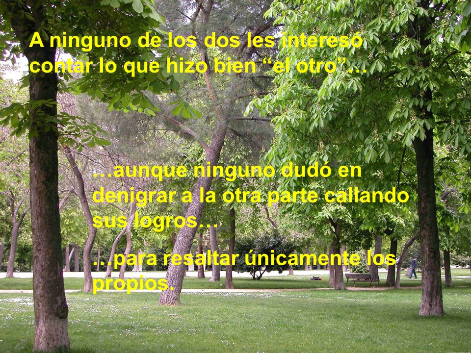 A ninguno de los dos les interesó contar lo que hizo bien el otro …