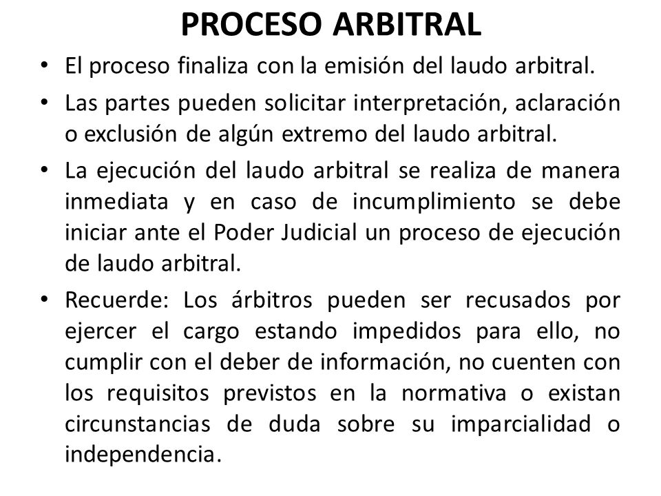 PROCESO ARBITRAL El proceso finaliza con la emisión del laudo arbitral.