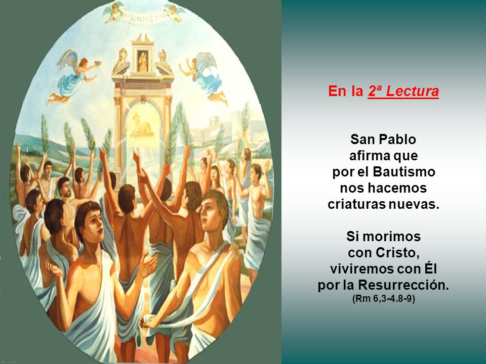 En la 2ª Lectura San Pablo afirma que por el Bautismo