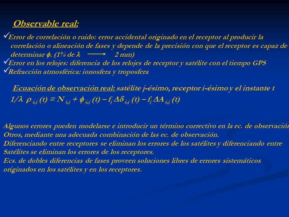 Observable real: Error de correlación o ruido: error accidental originado en el receptor al producir la.