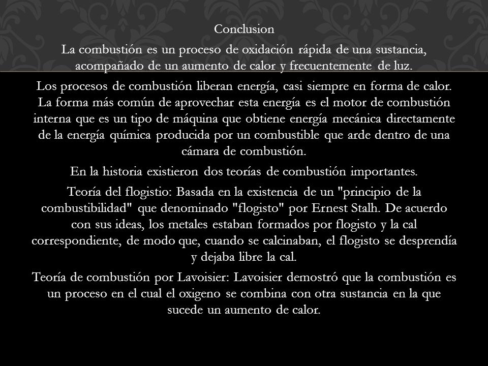 Conclusion La combustión es un proceso de oxidación rápida de una sustancia, acompañado de un aumento de calor y frecuentemente de luz.