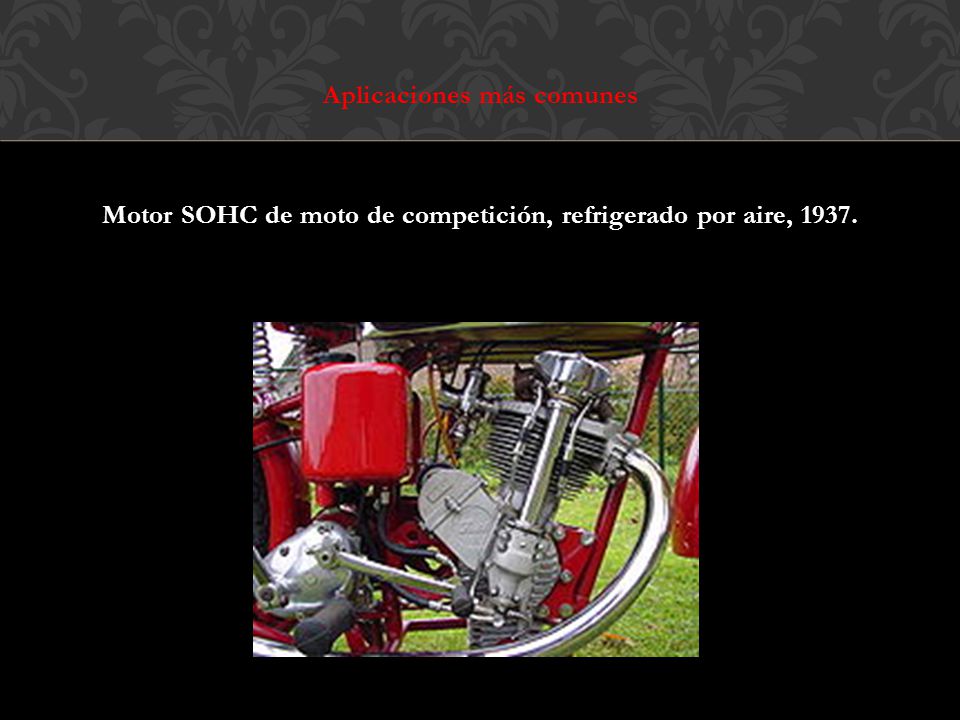 Aplicaciones más comunes Motor SOHC de moto de competición, refrigerado por aire,