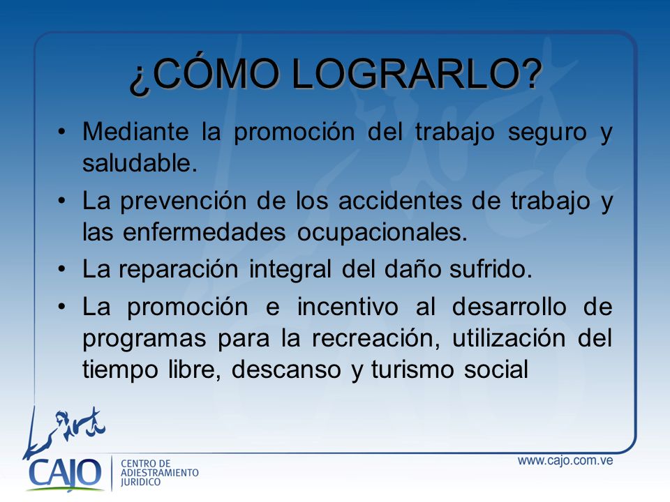 ¿CÓMO LOGRARLO Mediante la promoción del trabajo seguro y saludable.