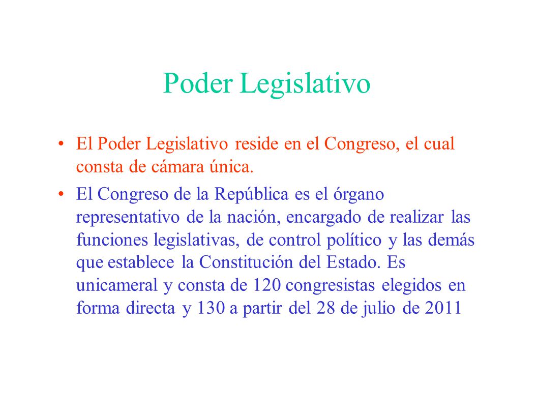 Poder Legislativo El Poder Legislativo reside en el Congreso, el cual consta de cámara única.