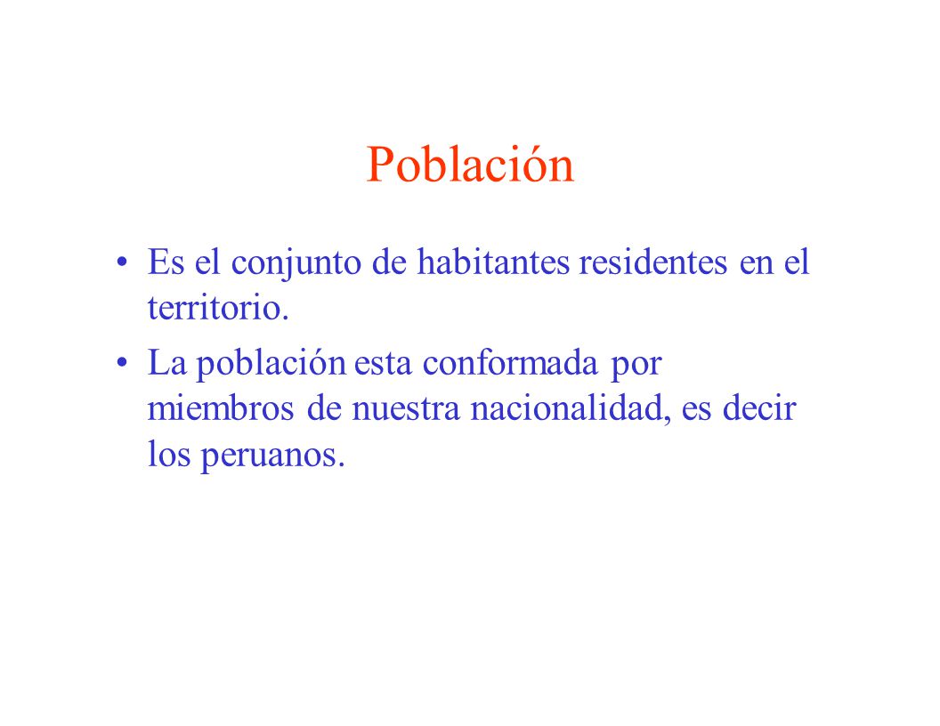 Población Es el conjunto de habitantes residentes en el territorio.