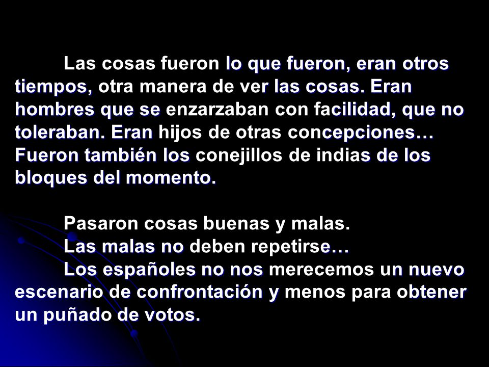 Pasaron cosas buenas y malas. Las malas no deben repetirse…