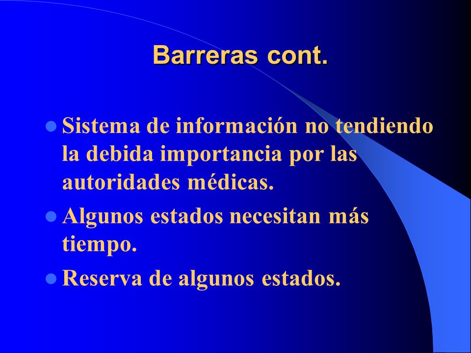 Barreras cont. Sistema de información no tendiendo la debida importancia por las autoridades médicas.