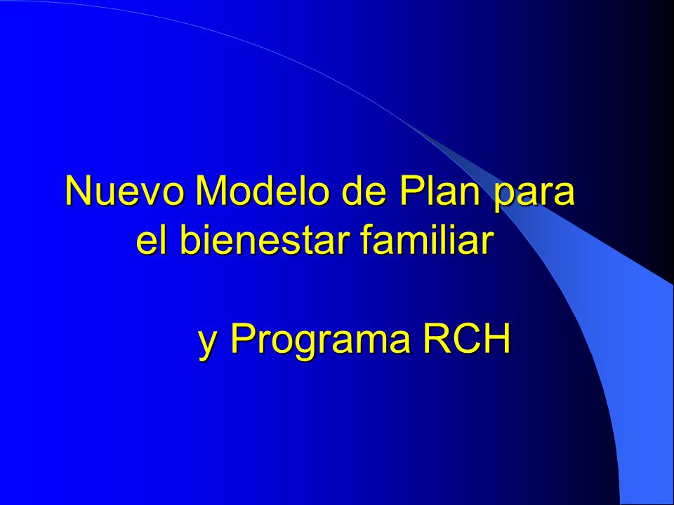 Nuevo Modelo de Plan para el bienestar familiar y Programa RCH