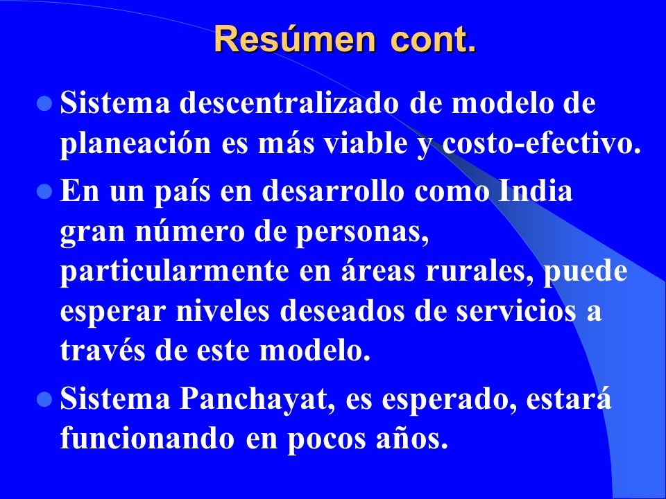 Resúmen cont. Sistema descentralizado de modelo de planeación es más viable y costo-efectivo.