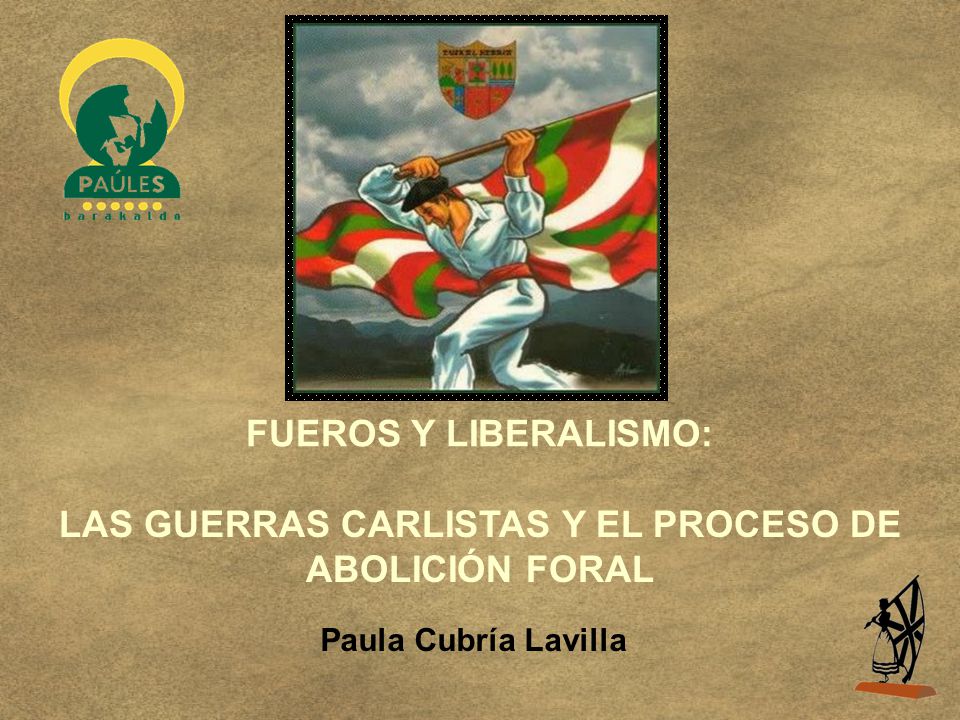 LAS GUERRAS CARLISTAS Y EL PROCESO DE ABOLICIÓN FORAL