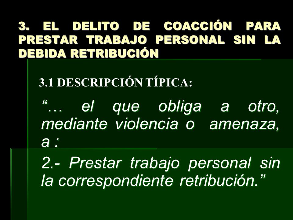 2.- Prestar trabajo personal sin la correspondiente retribución.