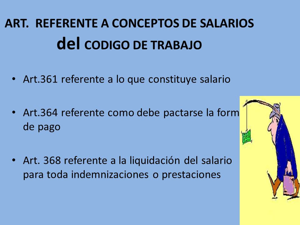 ART. REFERENTE A CONCEPTOS DE SALARIOS del CODIGO DE TRABAJO