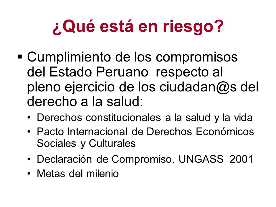 ¿Qué está en riesgo Cumplimiento de los compromisos del Estado Peruano respecto al pleno ejercicio de los del derecho a la salud:
