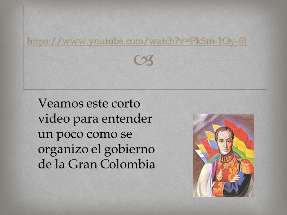 v=Pk5m-1Oy-f8 Veamos este corto video para entender un poco como se organizo el gobierno de la Gran Colombia.