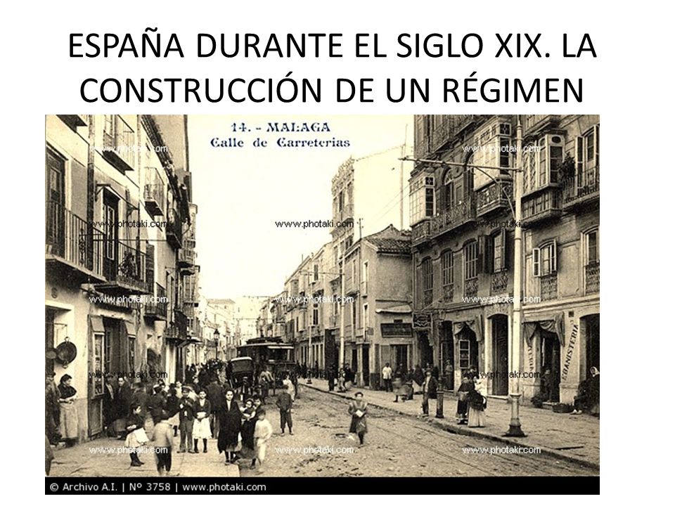 ESPAÑA DURANTE EL SIGLO XIX. LA CONSTRUCCIÓN DE UN RÉGIMEN LIBERAL