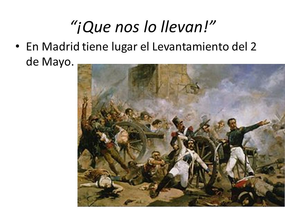 ¡Que nos lo llevan! En Madrid tiene lugar el Levantamiento del 2 de Mayo.