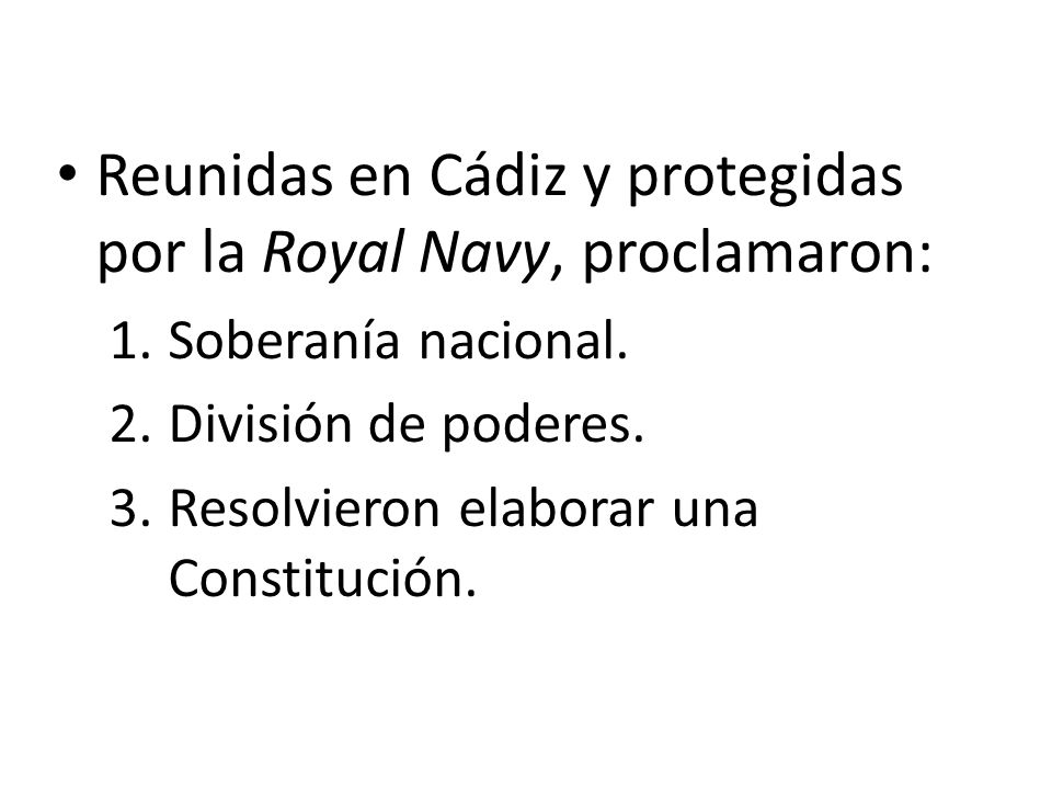 Reunidas en Cádiz y protegidas por la Royal Navy, proclamaron: