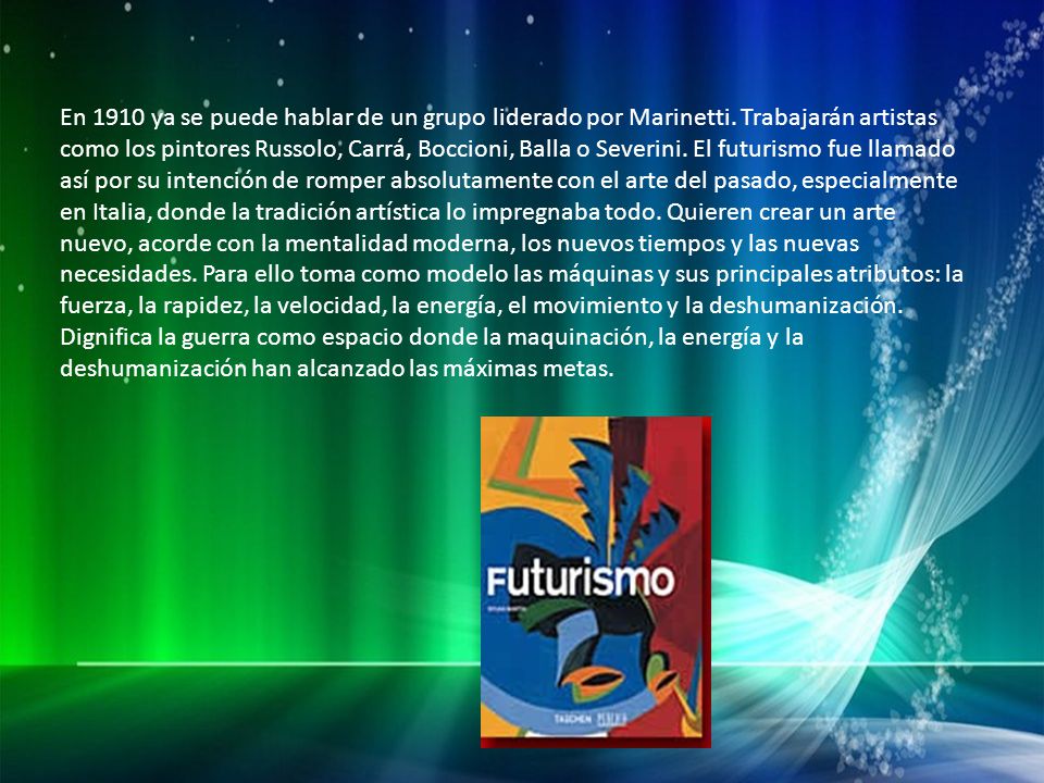 En 1910 ya se puede hablar de un grupo liderado por Marinetti